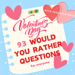 93 Best Valentine’s Day Would You Rather Questions {Free Printable}